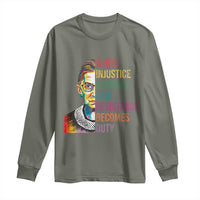 RBG Quote Long Sleeve Shirt When Injustice Becomes Law Resistance Becomes Duty