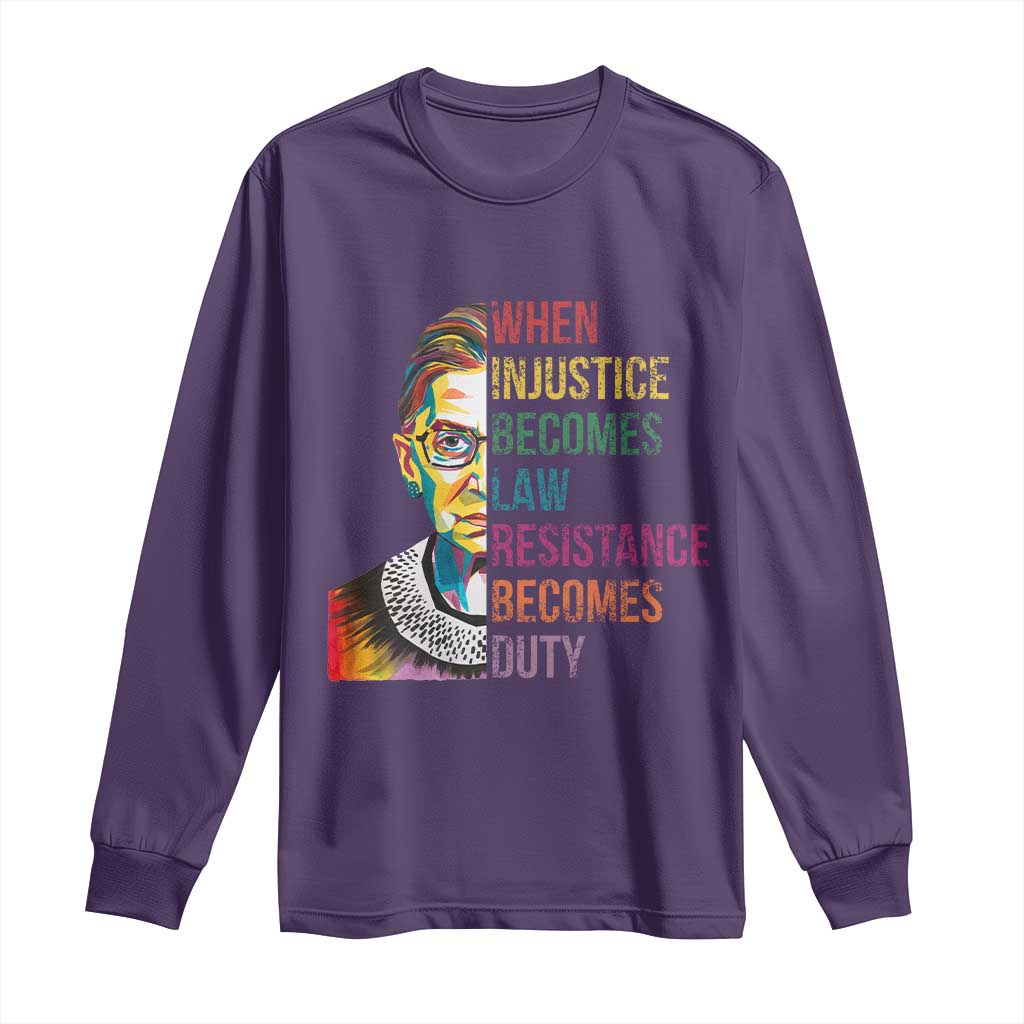 RBG Quote Long Sleeve Shirt When Injustice Becomes Law Resistance Becomes Duty