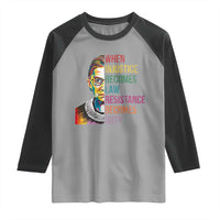 RBG Quote Raglan Shirt When Injustice Becomes Law Resistance Becomes Duty