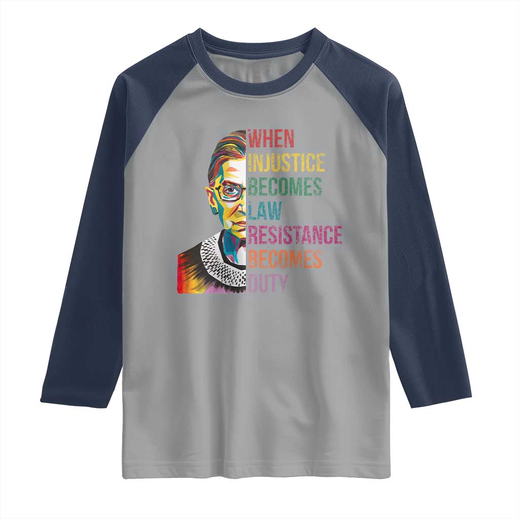 RBG Quote Raglan Shirt When Injustice Becomes Law Resistance Becomes Duty