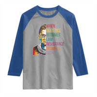 RBG Quote Raglan Shirt When Injustice Becomes Law Resistance Becomes Duty