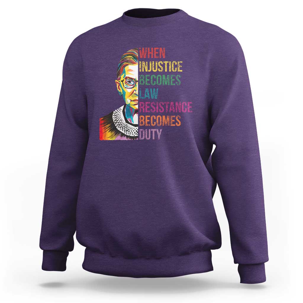 RBG Quote Sweatshirt When Injustice Becomes Law Resistance Becomes Duty