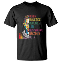 RBG Quote T Shirt When Injustice Becomes Law Resistance Becomes Duty
