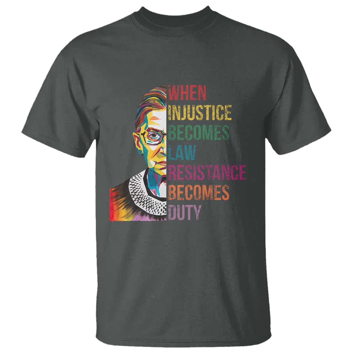 RBG Quote T Shirt When Injustice Becomes Law Resistance Becomes Duty