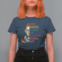 RBG Quote T Shirt For Women When Injustice Becomes Law Resistance Becomes Duty