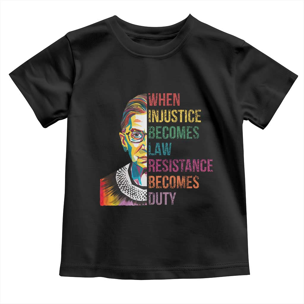 RBG Quote Toddler T Shirt When Injustice Becomes Law Resistance Becomes Duty