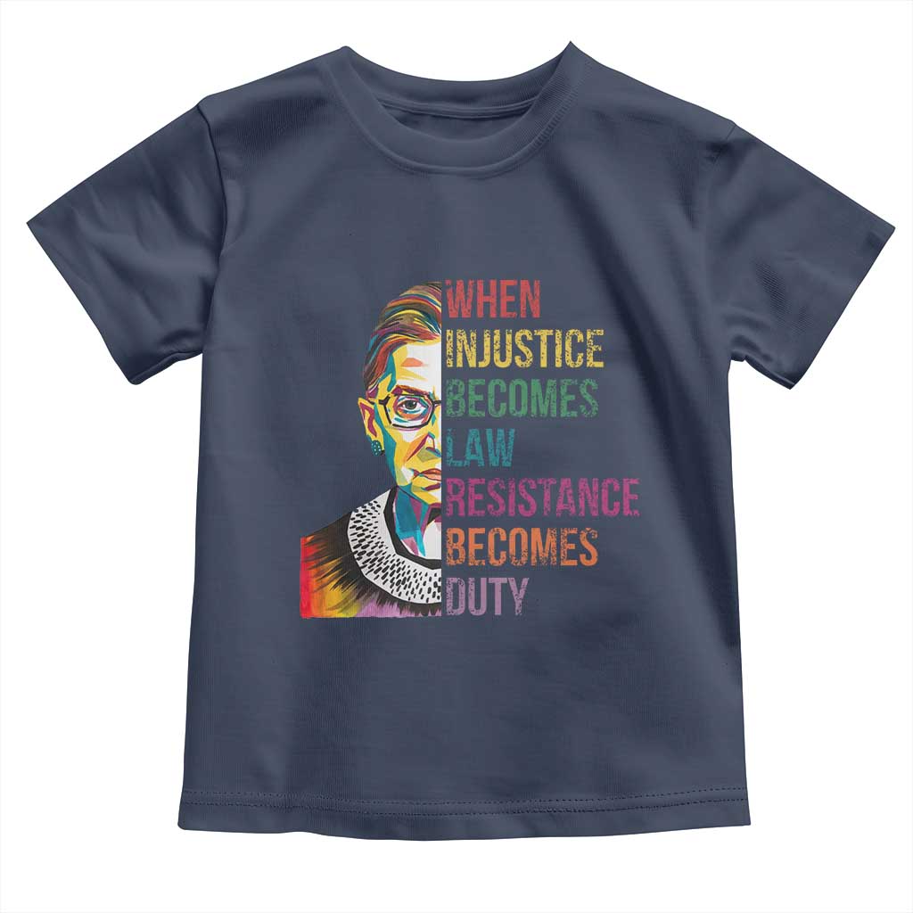 RBG Quote Toddler T Shirt When Injustice Becomes Law Resistance Becomes Duty
