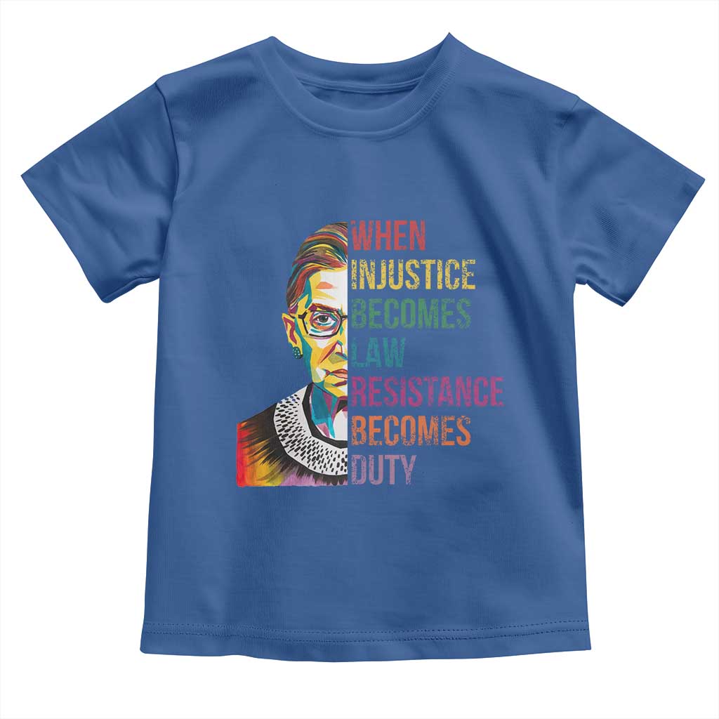 RBG Quote Toddler T Shirt When Injustice Becomes Law Resistance Becomes Duty