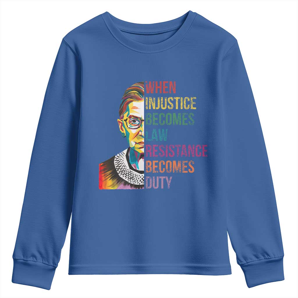 RBG Quote Youth Sweatshirt When Injustice Becomes Law Resistance Becomes Duty
