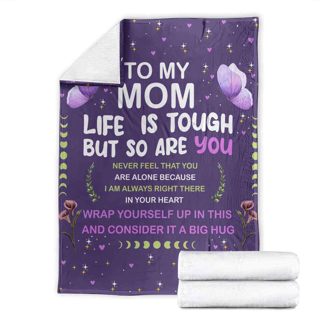 To My Mom Throw Blanket Life Is Tough But So Are You Inspirational Mother’s Day Gift