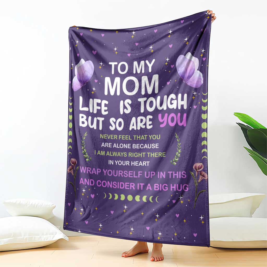 To My Mom Throw Blanket Life Is Tough But So Are You Inspirational Mother’s Day Gift