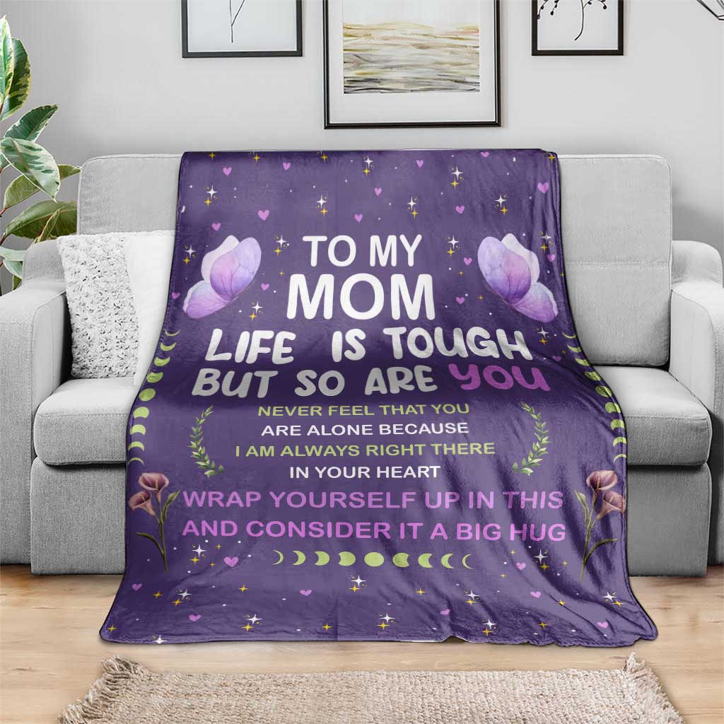 To My Mom Throw Blanket Life Is Tough But So Are You Inspirational Mother’s Day Gift