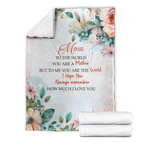 To My Mom Floral Throw Blanket You Are The World Botanical Gift for Mother's Day