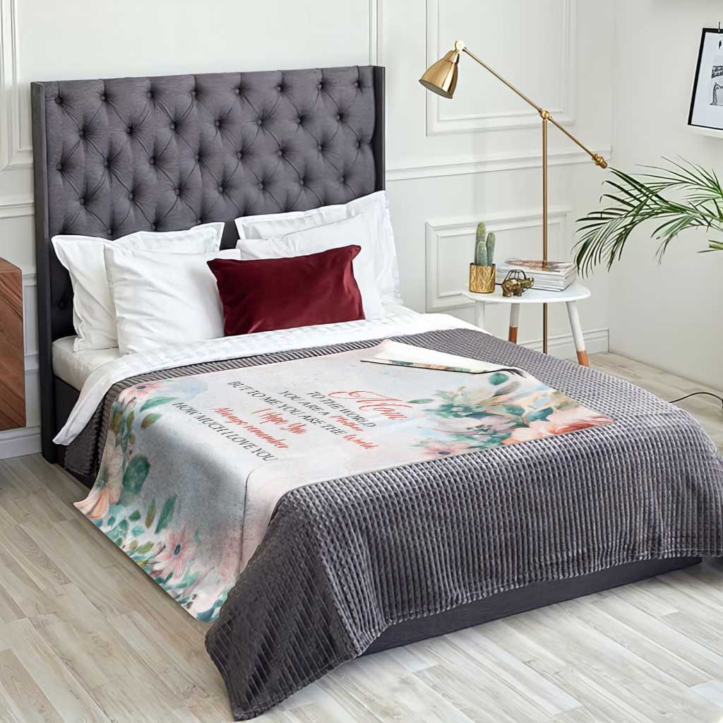 To My Mom Floral Throw Blanket You Are The World Botanical Gift for Mother's Day