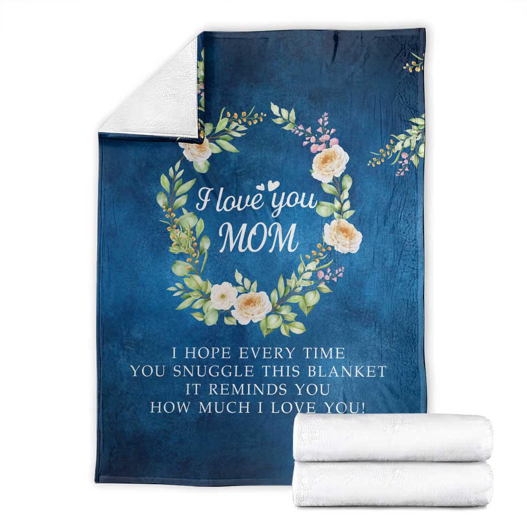 I Love You Mom Floral Blue Throw Blanket Kid's Love Message Mother's Day Gift from Daughter Son