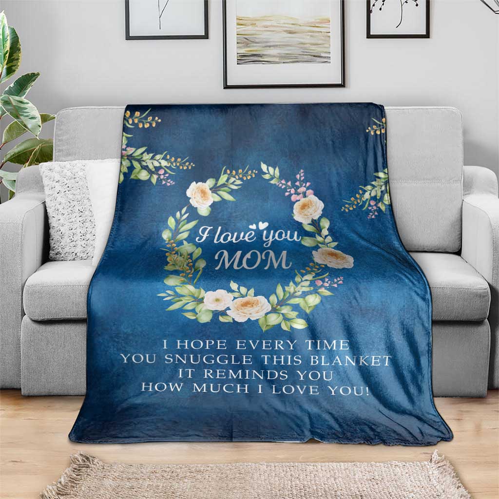 I Love You Mom Floral Blue Throw Blanket Kid's Love Message Mother's Day Gift from Daughter Son