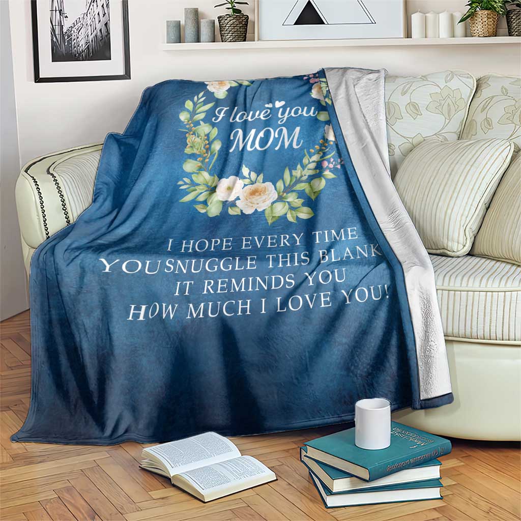 I Love You Mom Floral Blue Throw Blanket Kid's Love Message Mother's Day Gift from Daughter Son