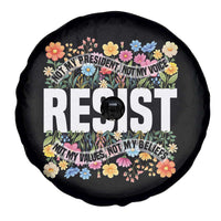 Floral Resist Spare Tire Cover Not My President Not My Voice Not My Values Not My Beliefs