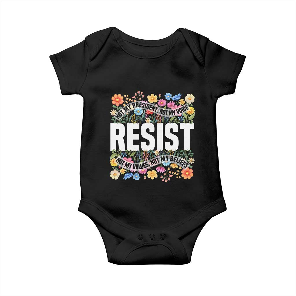 Floral Resist Baby Onesie Not My President Not My Voice Not My Values Not My Beliefs