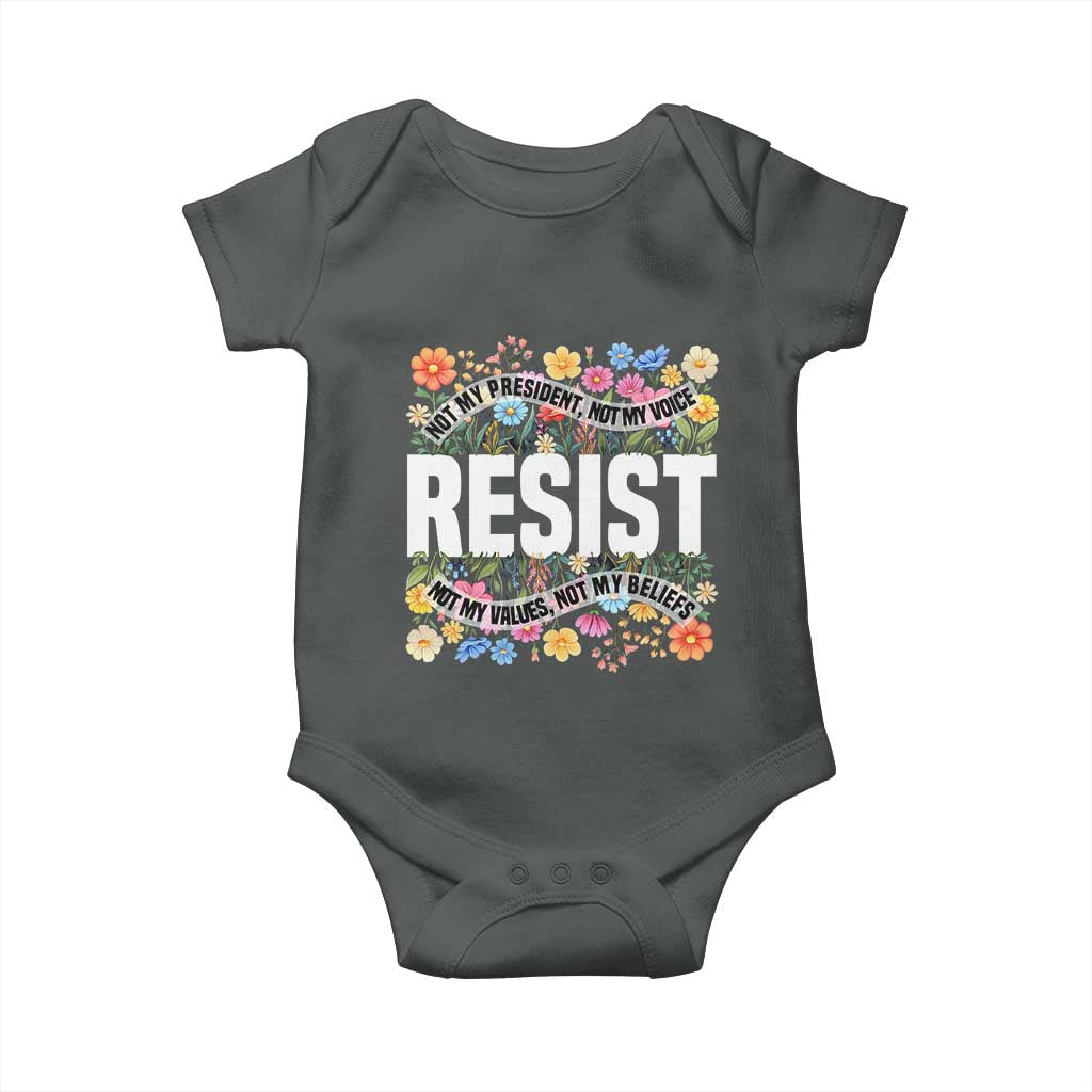 Floral Resist Baby Onesie Not My President Not My Voice Not My Values Not My Beliefs