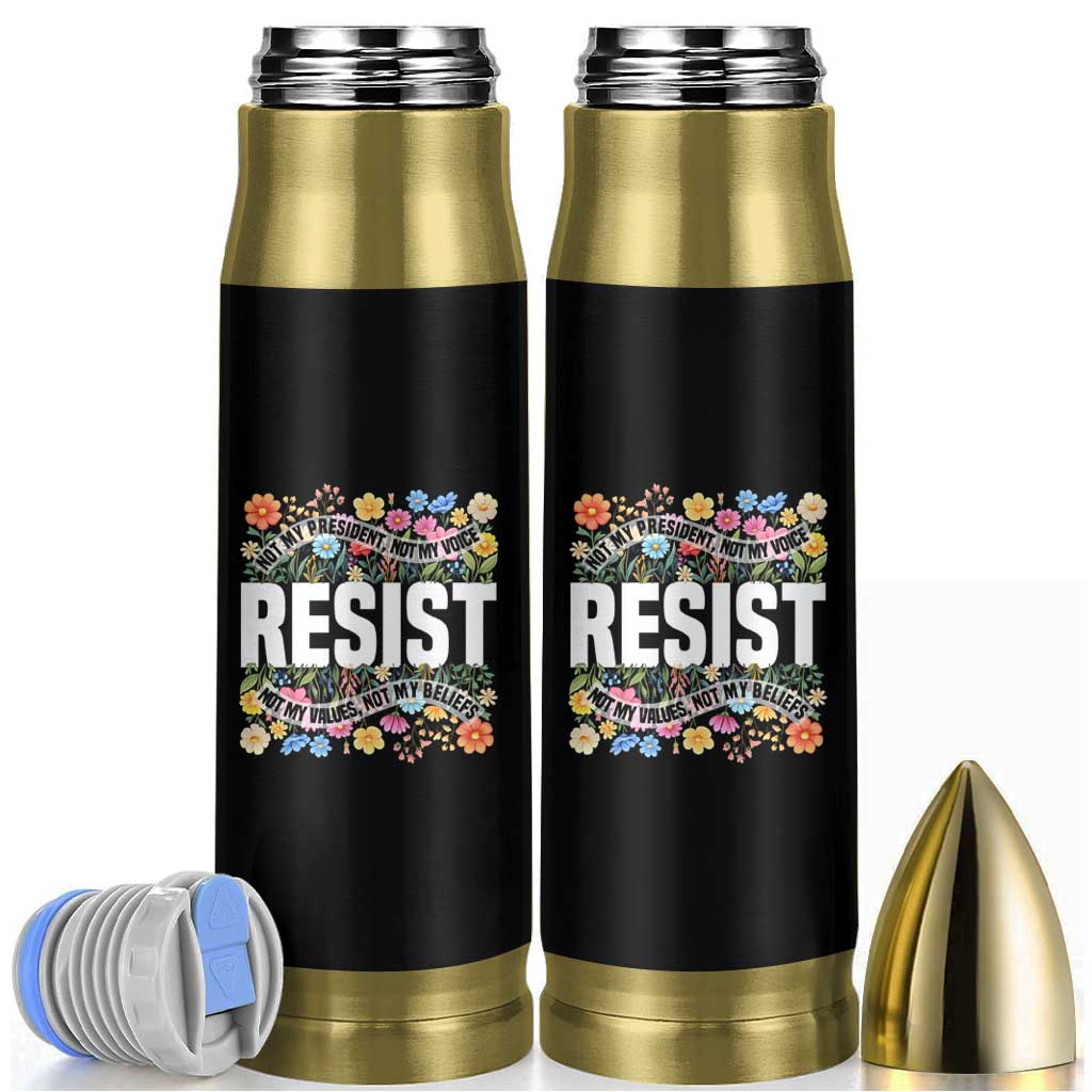 Floral Resist Bullet Tumbler Not My President Not My Voice Not My Values Not My Beliefs