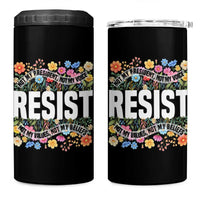 Floral Resist 4 in 1 Can Cooler Tumbler Not My President Not My Voice Not My Values Not My Beliefs