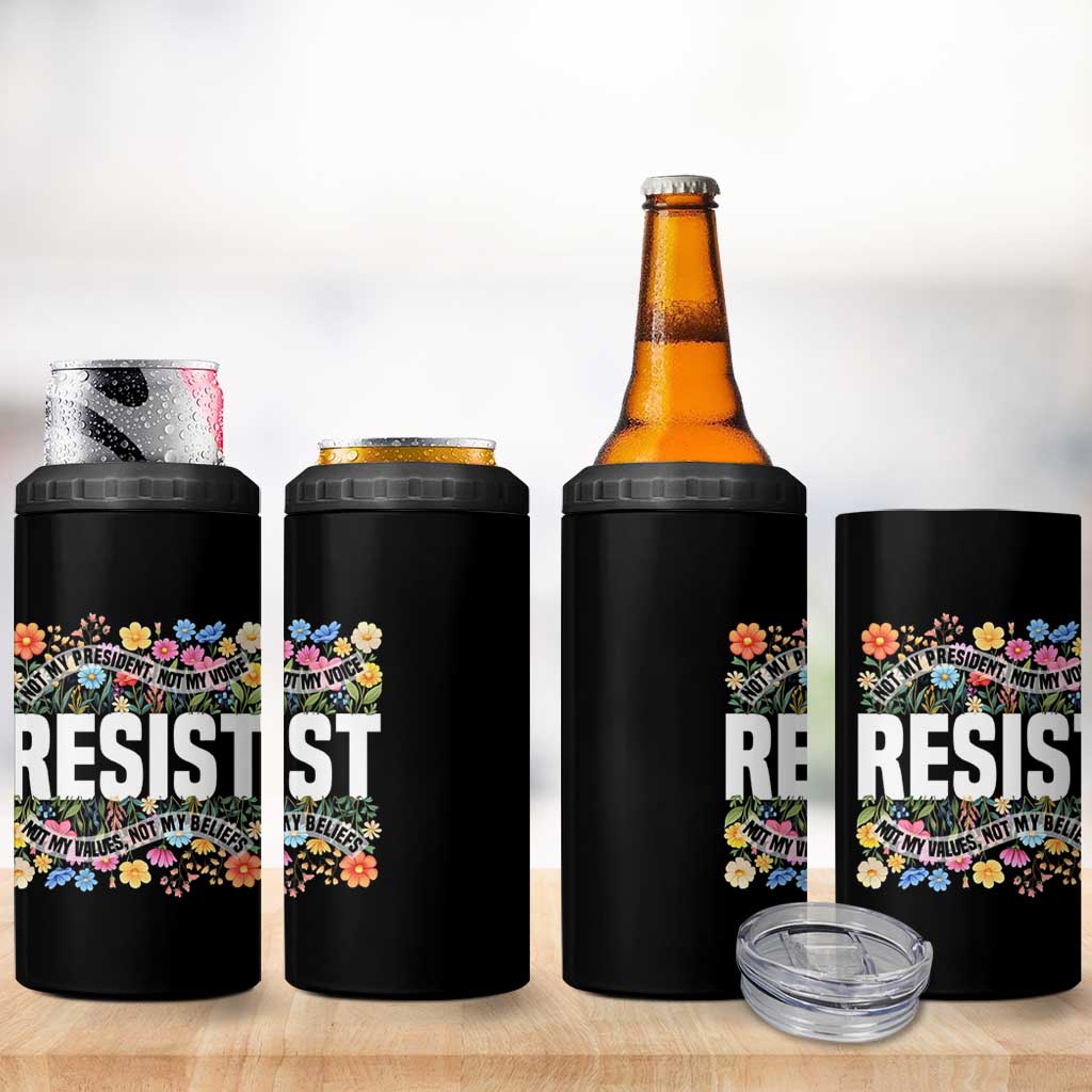 Floral Resist 4 in 1 Can Cooler Tumbler Not My President Not My Voice Not My Values Not My Beliefs