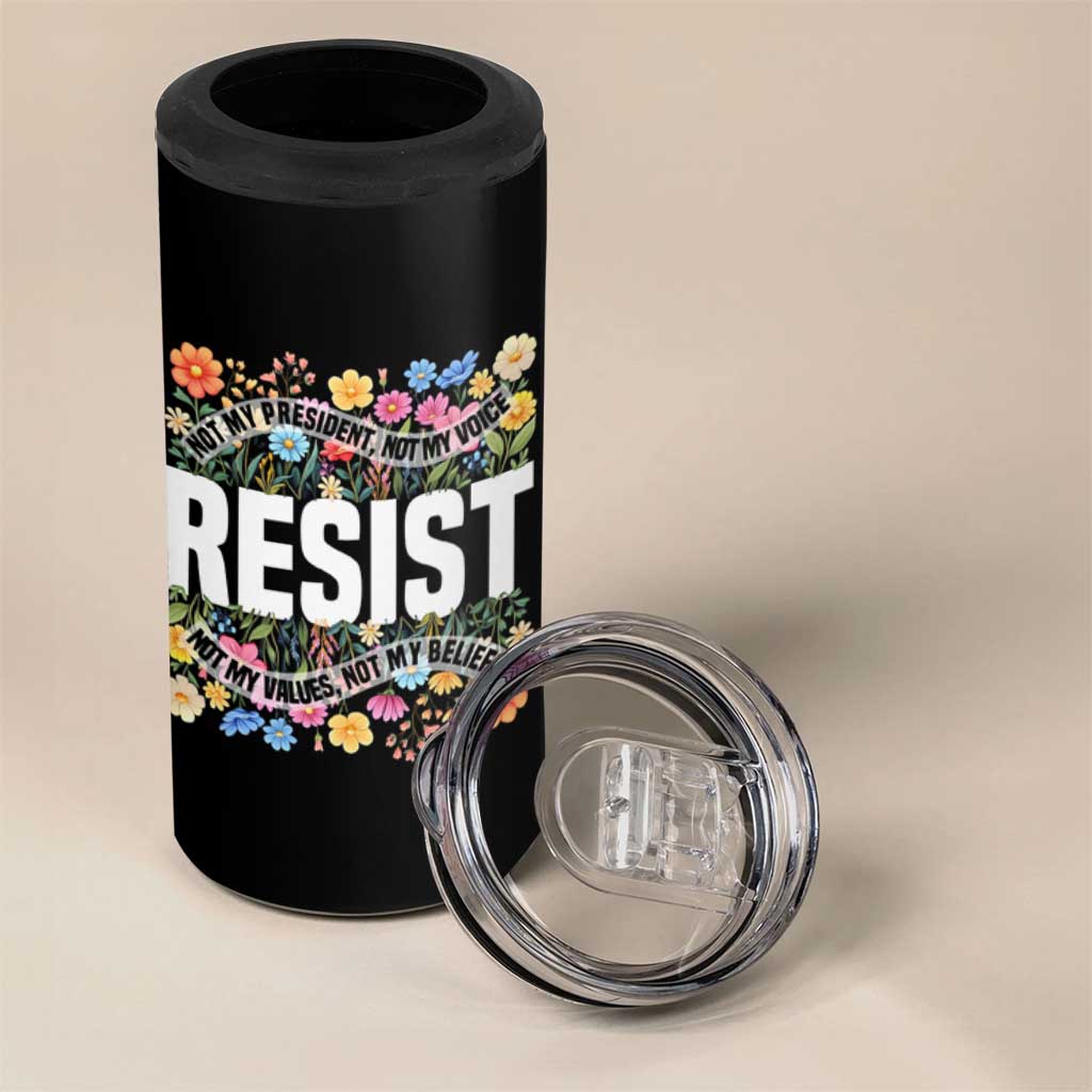 Floral Resist 4 in 1 Can Cooler Tumbler Not My President Not My Voice Not My Values Not My Beliefs