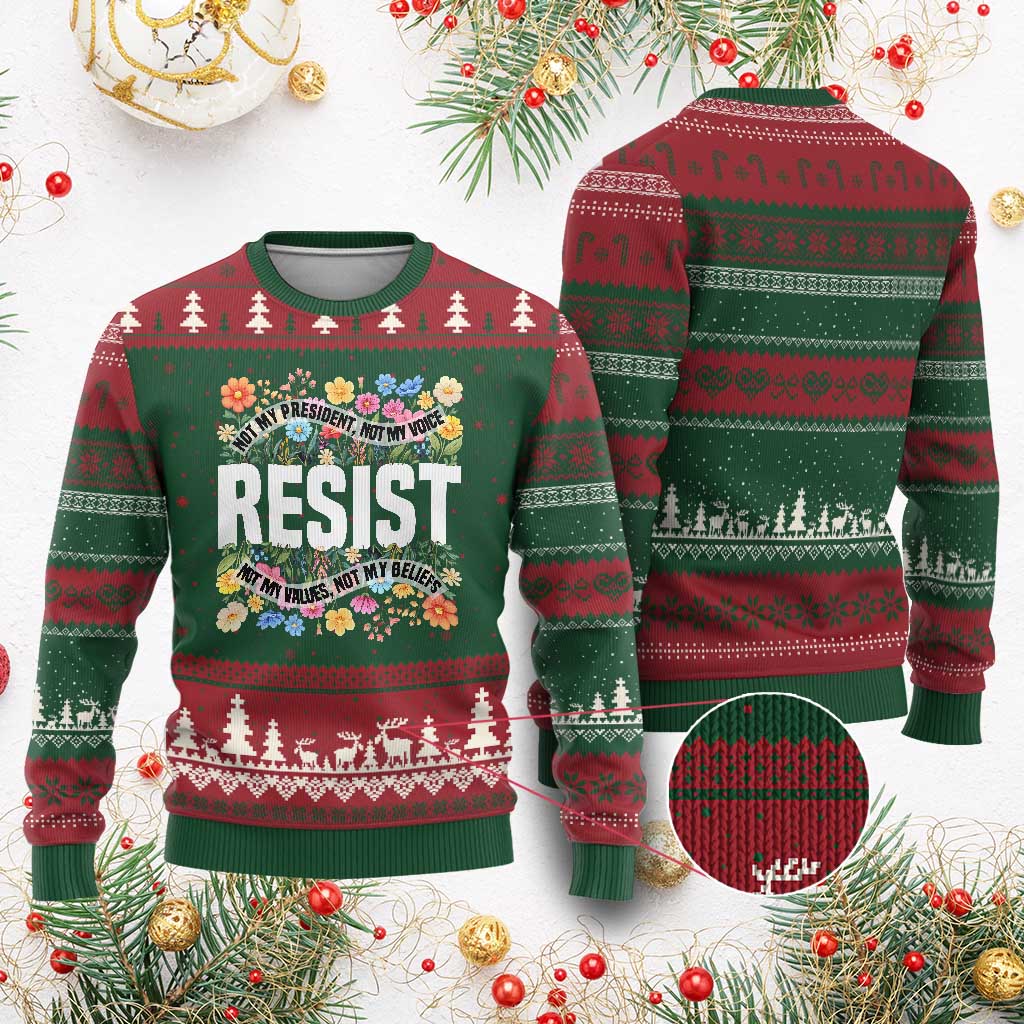 Floral Resist Ugly Christmas Sweater Not My President Not My Voice Not My Values Not My Beliefs - Wonder Print Shop