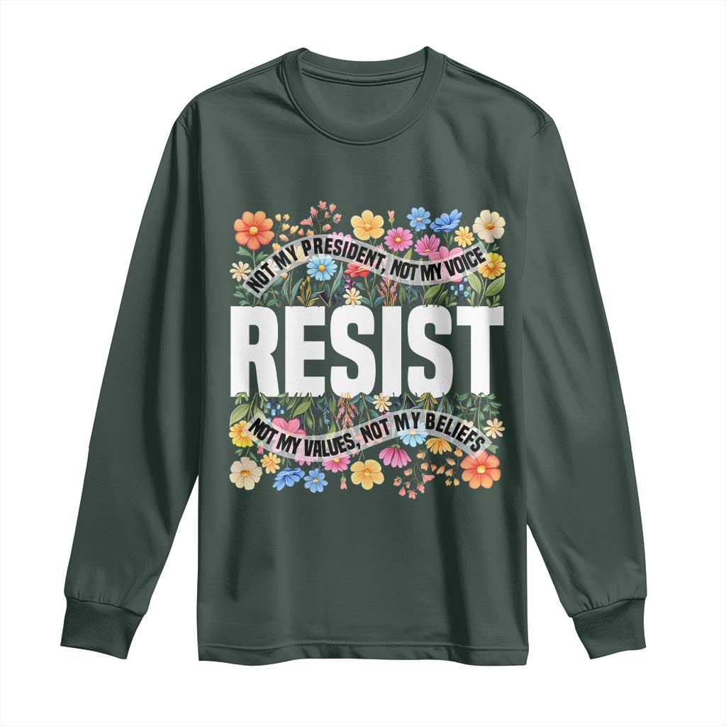 Floral Resist Long Sleeve Shirt Not My President Not My Voice Not My Values Not My Beliefs