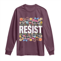 Floral Resist Long Sleeve Shirt Not My President Not My Voice Not My Values Not My Beliefs