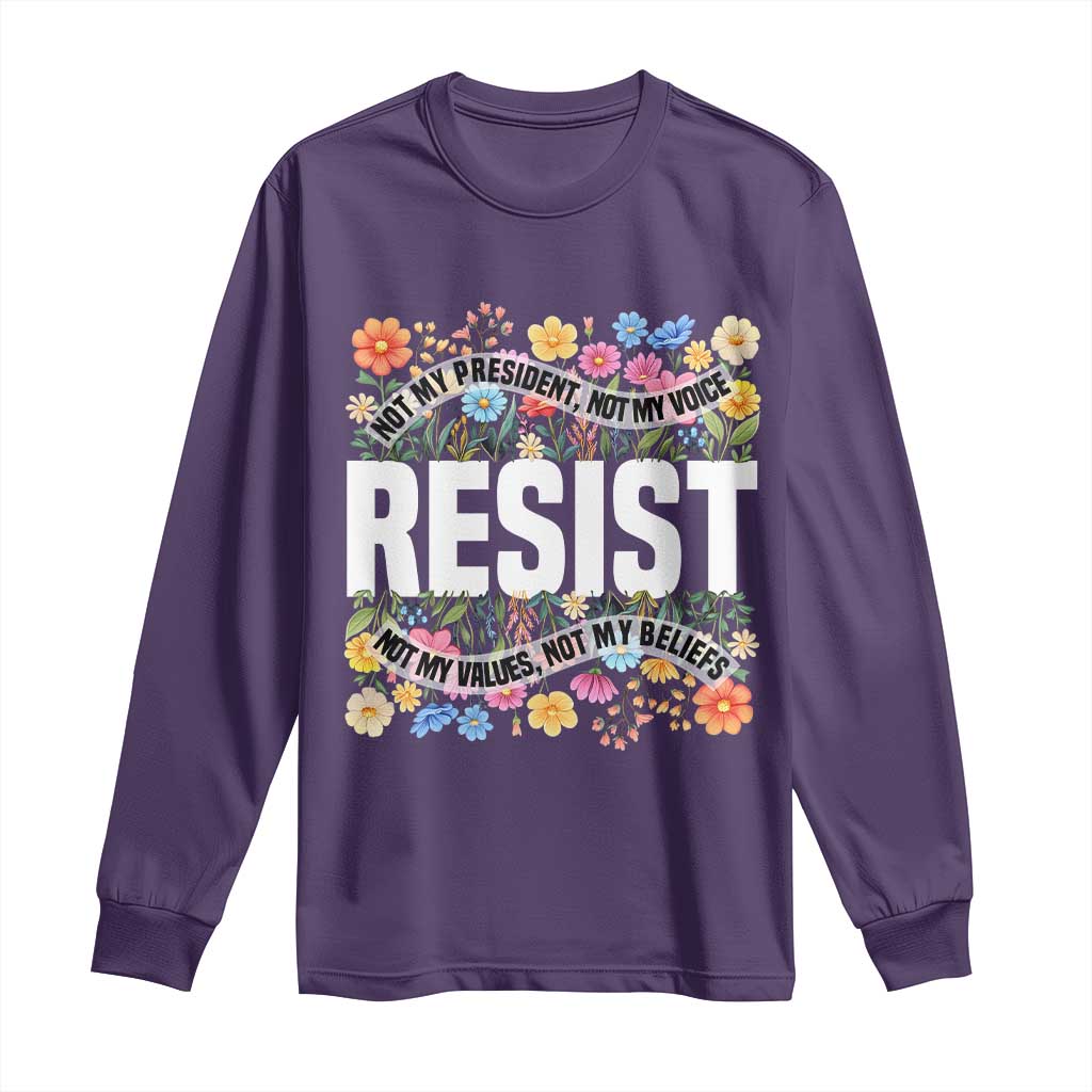 Floral Resist Long Sleeve Shirt Not My President Not My Voice Not My Values Not My Beliefs