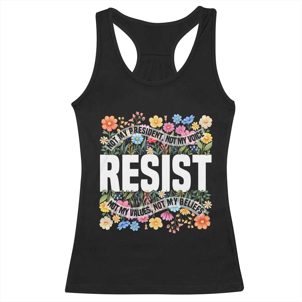 Floral Resist Racerback Tank Top Not My President Not My Voice Not My Values Not My Beliefs