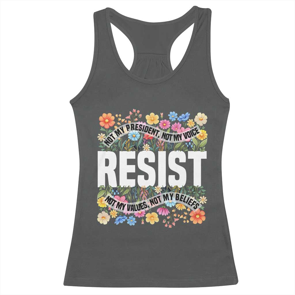 Floral Resist Racerback Tank Top Not My President Not My Voice Not My Values Not My Beliefs