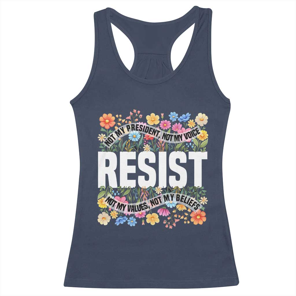 Floral Resist Racerback Tank Top Not My President Not My Voice Not My Values Not My Beliefs
