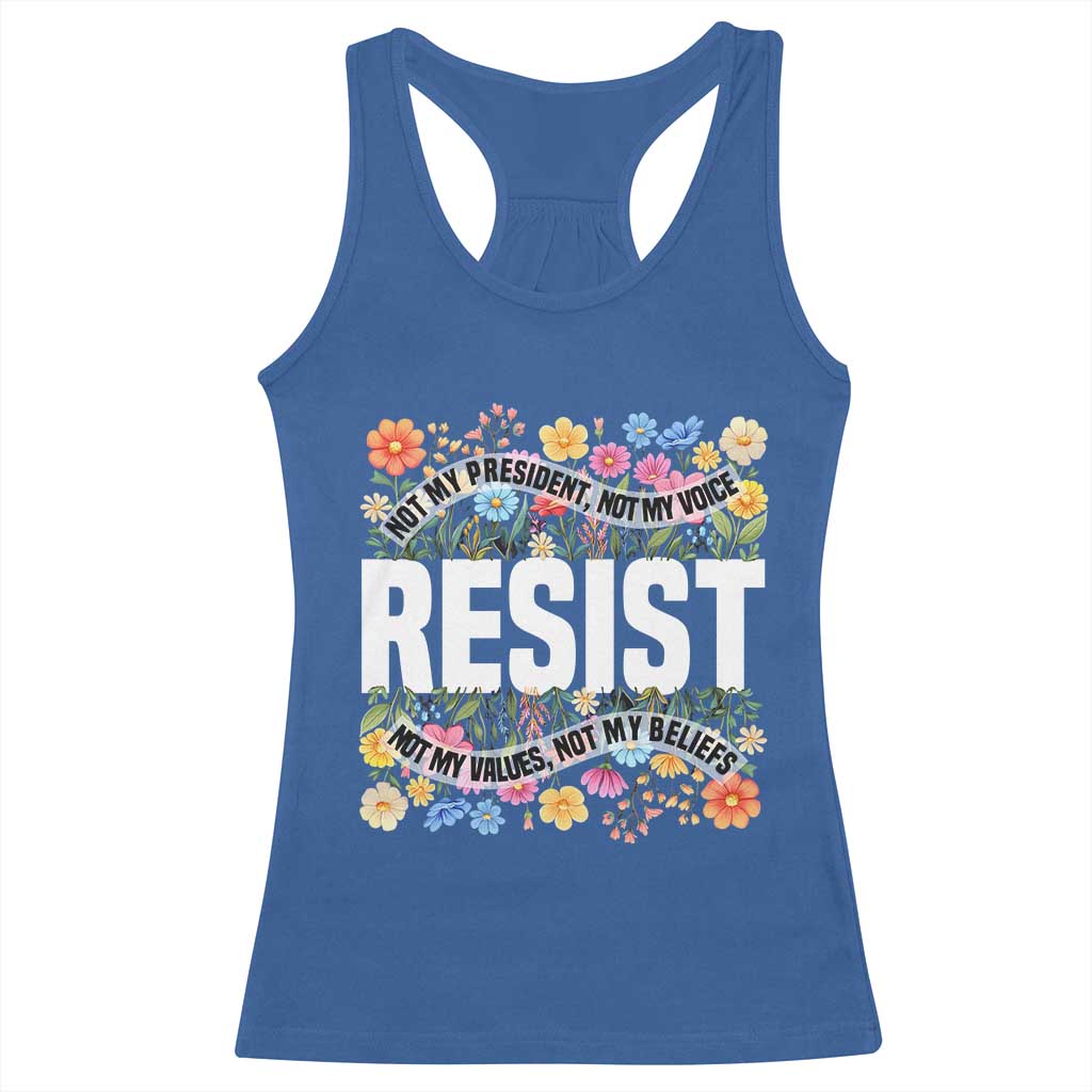 Floral Resist Racerback Tank Top Not My President Not My Voice Not My Values Not My Beliefs