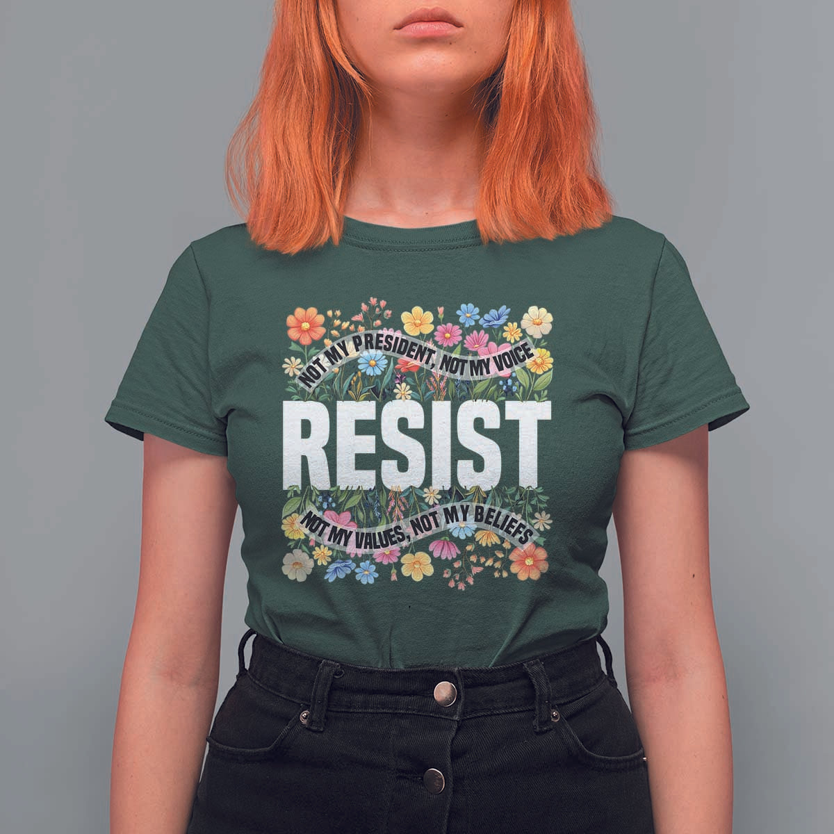 Floral Resist T Shirt For Women Not My President Not My Voice Not My Values Not My Beliefs
