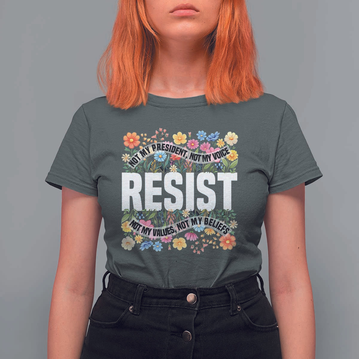 Floral Resist T Shirt For Women Not My President Not My Voice Not My Values Not My Beliefs