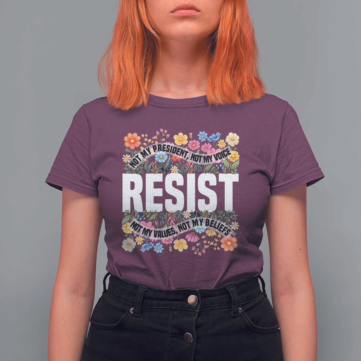 Floral Resist T Shirt For Women Not My President Not My Voice Not My Values Not My Beliefs