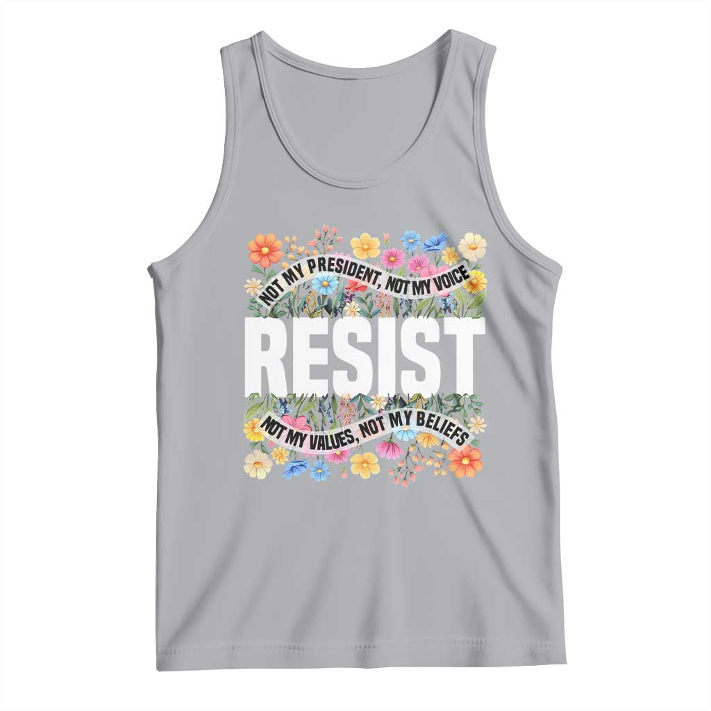 Floral Resist Tank Top Not My President Not My Voice Not My Values Not My Beliefs