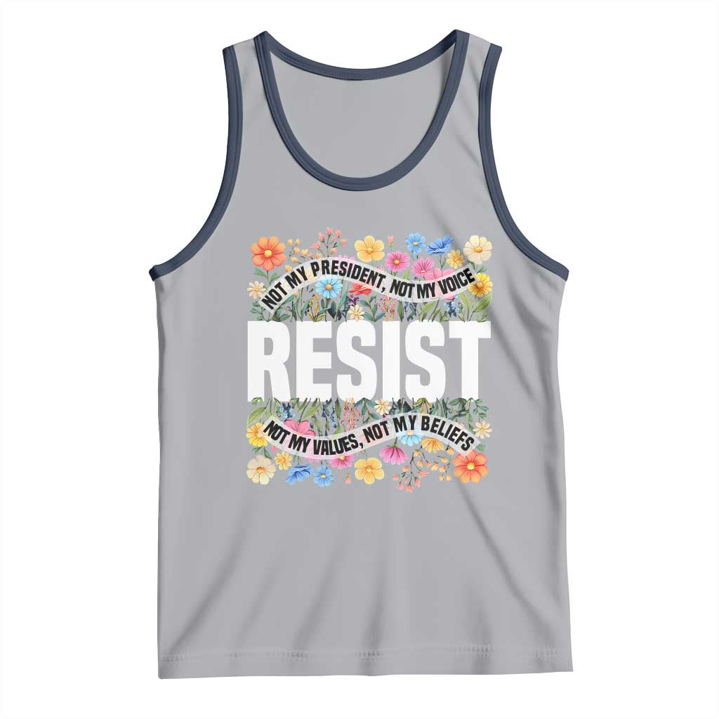 Floral Resist Tank Top Not My President Not My Voice Not My Values Not My Beliefs