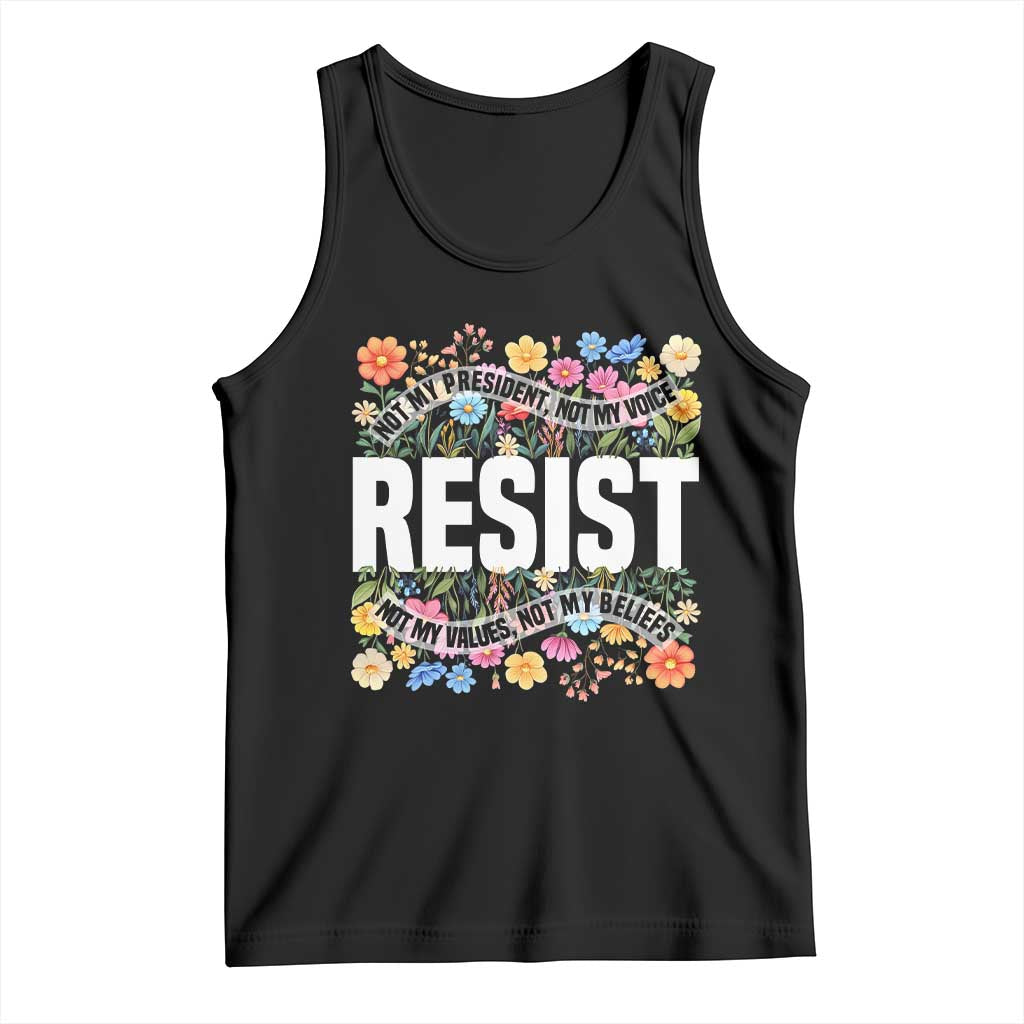 Floral Resist Tank Top Not My President Not My Voice Not My Values Not My Beliefs
