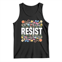 Floral Resist Tank Top Not My President Not My Voice Not My Values Not My Beliefs