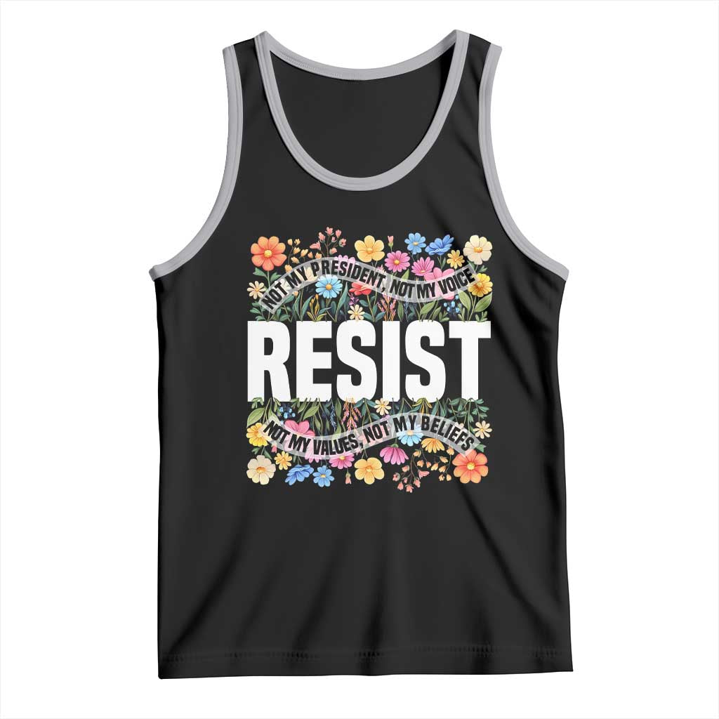 Floral Resist Tank Top Not My President Not My Voice Not My Values Not My Beliefs