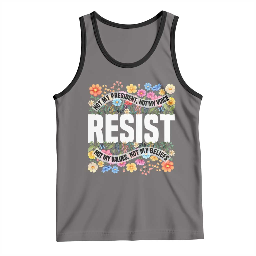 Floral Resist Tank Top Not My President Not My Voice Not My Values Not My Beliefs