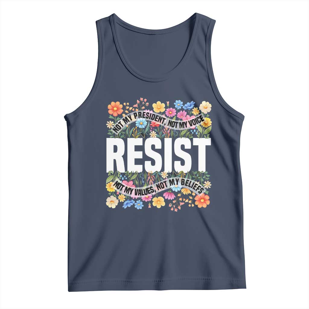Floral Resist Tank Top Not My President Not My Voice Not My Values Not My Beliefs