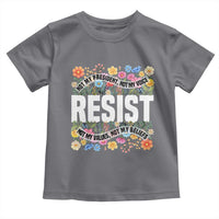 Floral Resist Toddler T Shirt Not My President Not My Voice Not My Values Not My Beliefs