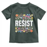 Floral Resist Toddler T Shirt Not My President Not My Voice Not My Values Not My Beliefs