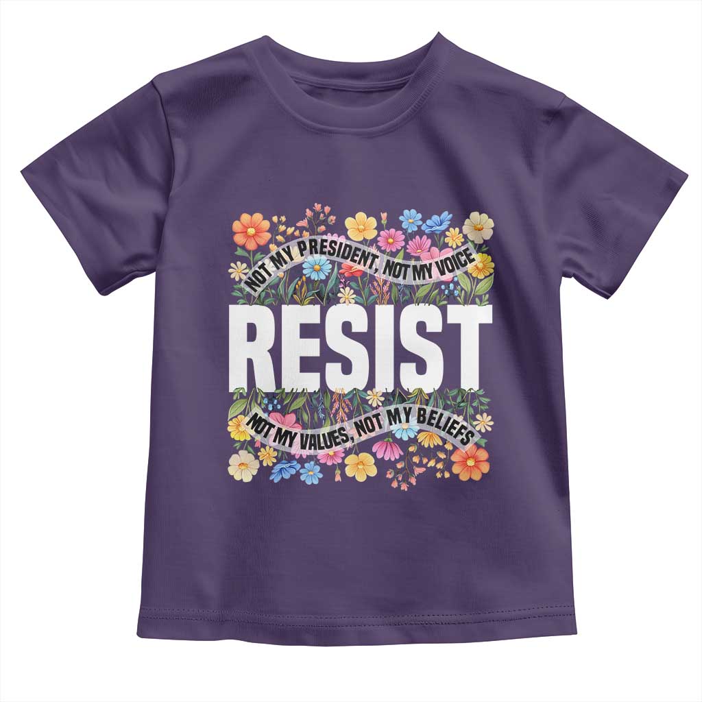 Floral Resist Toddler T Shirt Not My President Not My Voice Not My Values Not My Beliefs