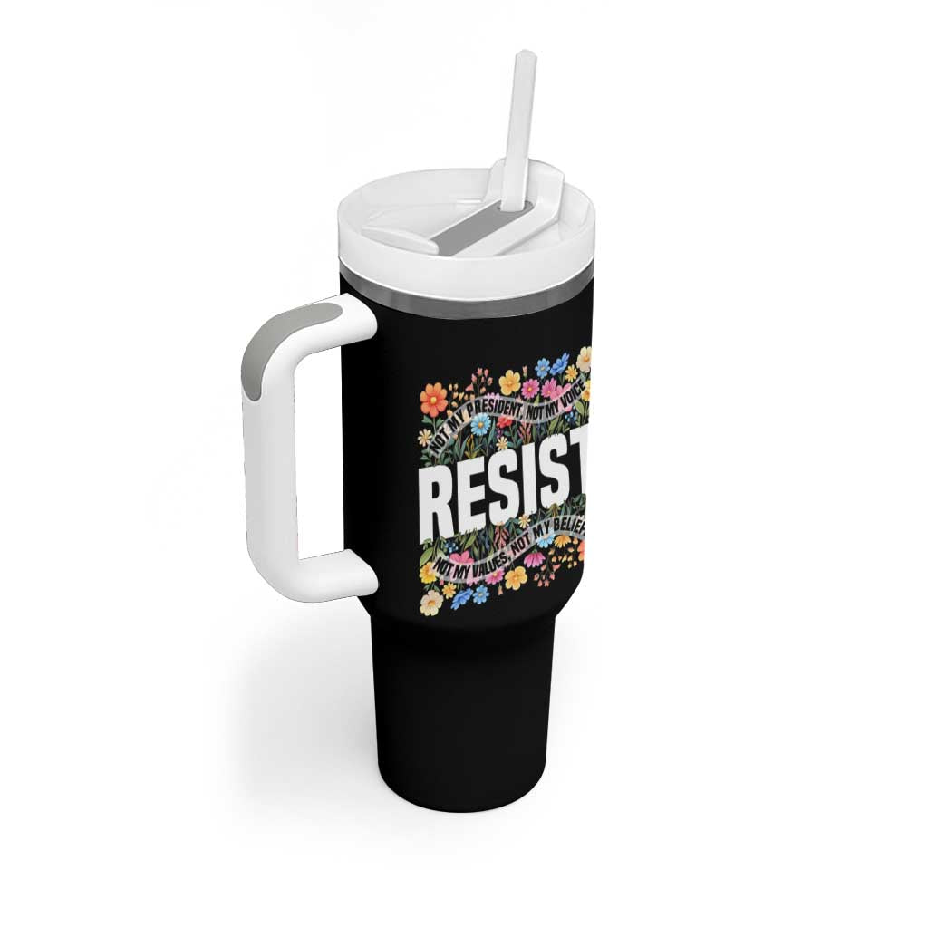 Floral Resist Tumbler With Handle Not My President Not My Voice Not My Values Not My Beliefs